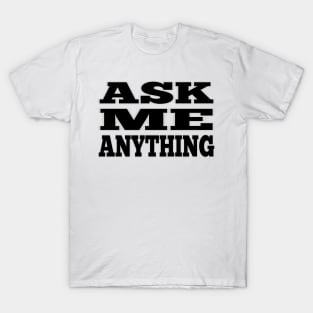 ASK ME ANYTHING chunky text T-Shirt